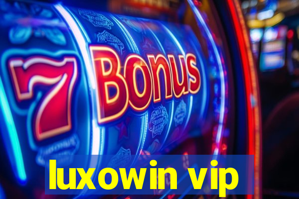 luxowin vip